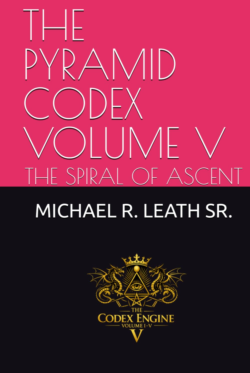THE PYRAMID CODEX VOLUME V: THE SPIRAL OF ASCENT