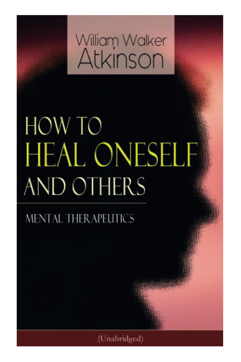 How to Heal Oneself and Others - Mental Therapeutics (Unabridged)