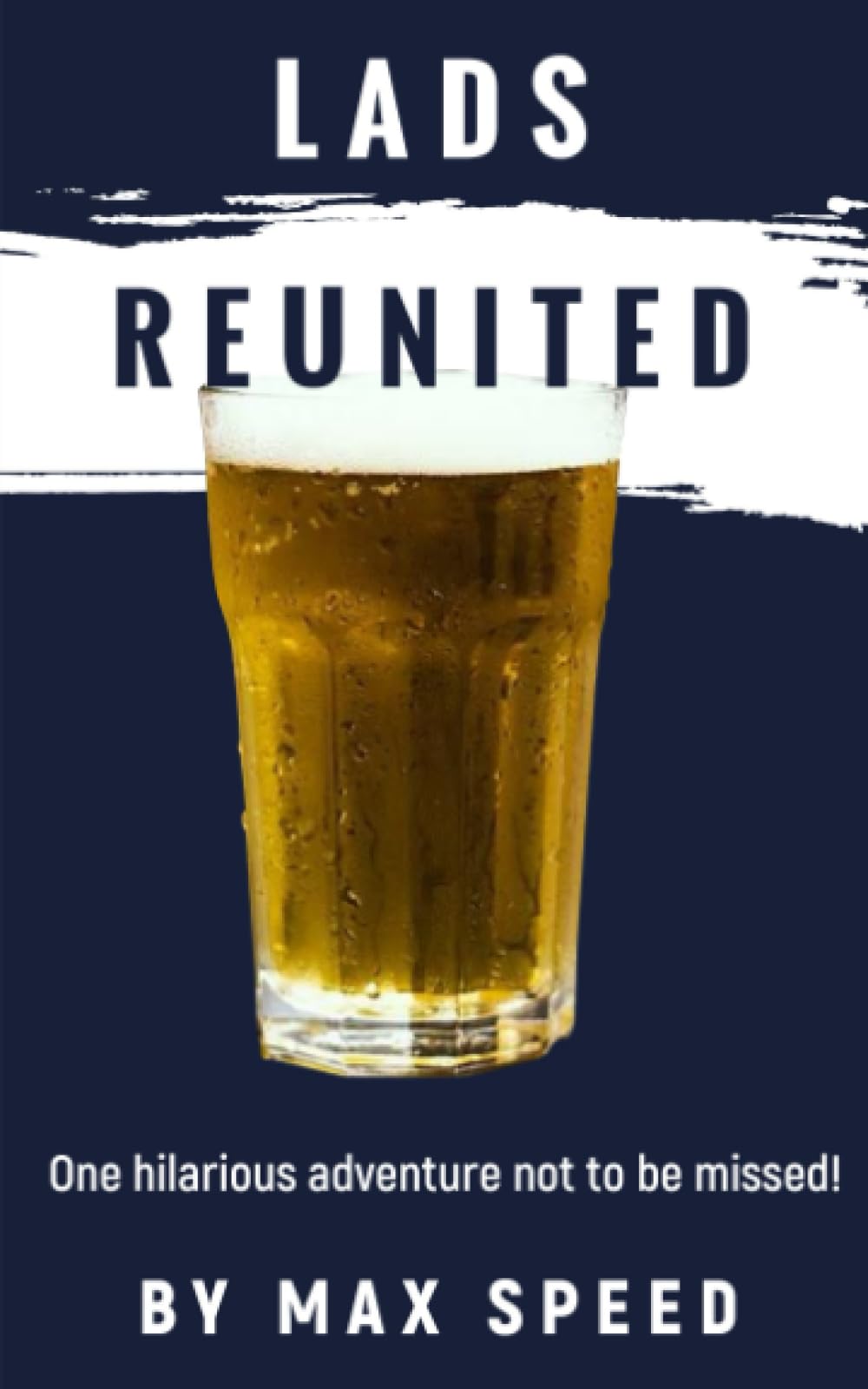 Lads Reunited: An absolute hilarious, laugh out loud page turner