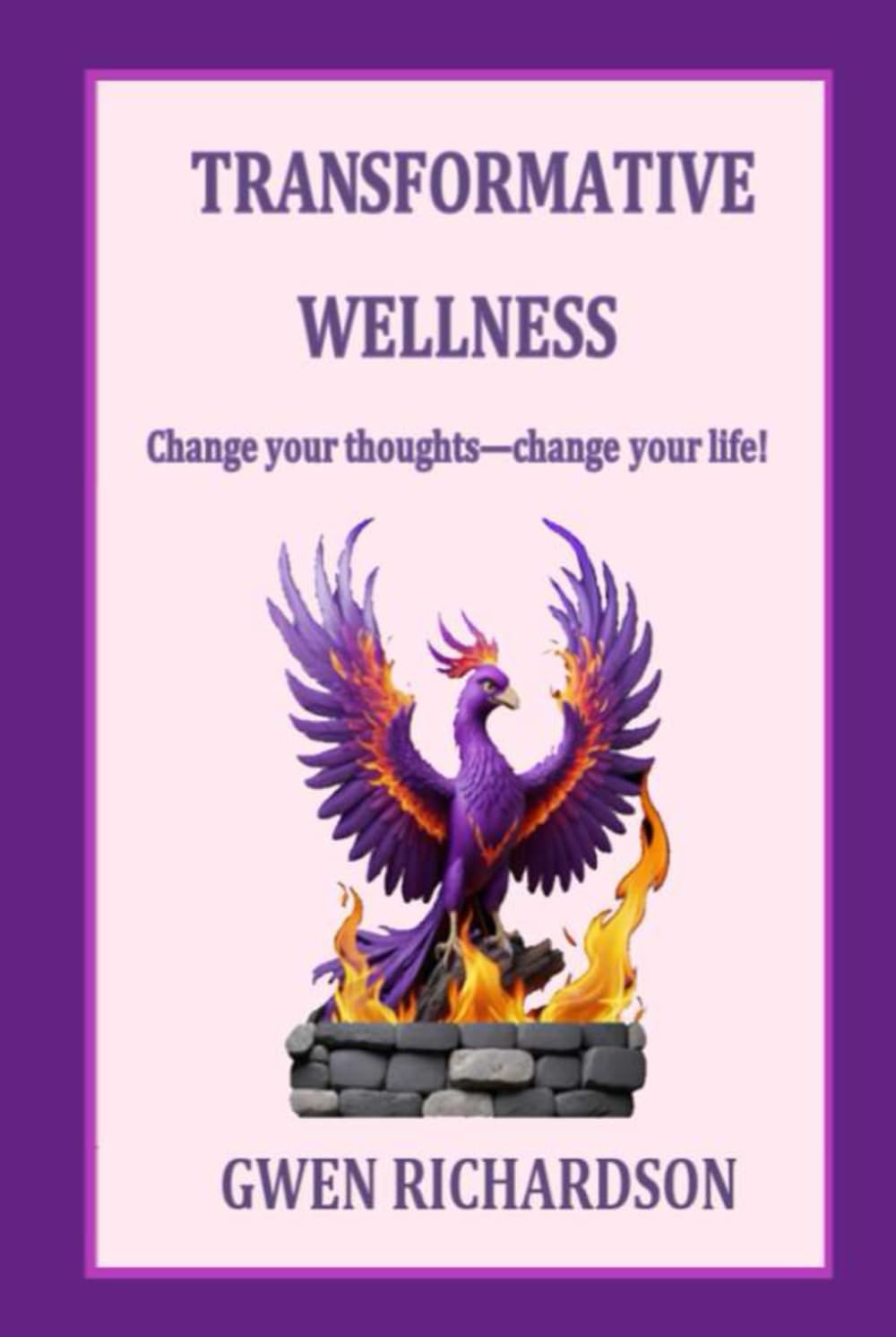 Transformative Wellness: Change your thoughts--change your life!