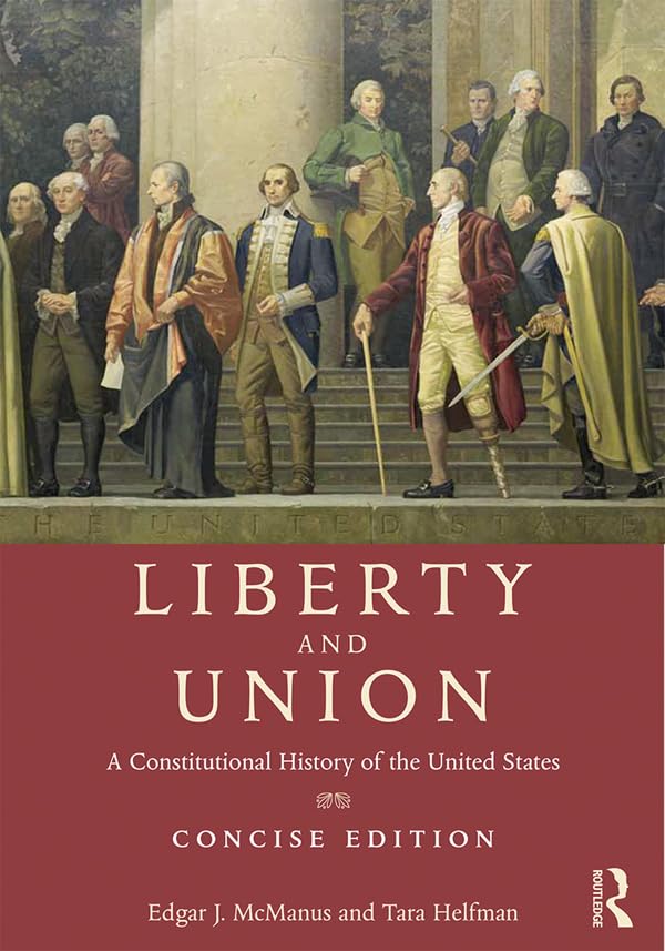 Liberty and Union: A Constitutional History of the United States, concise edition