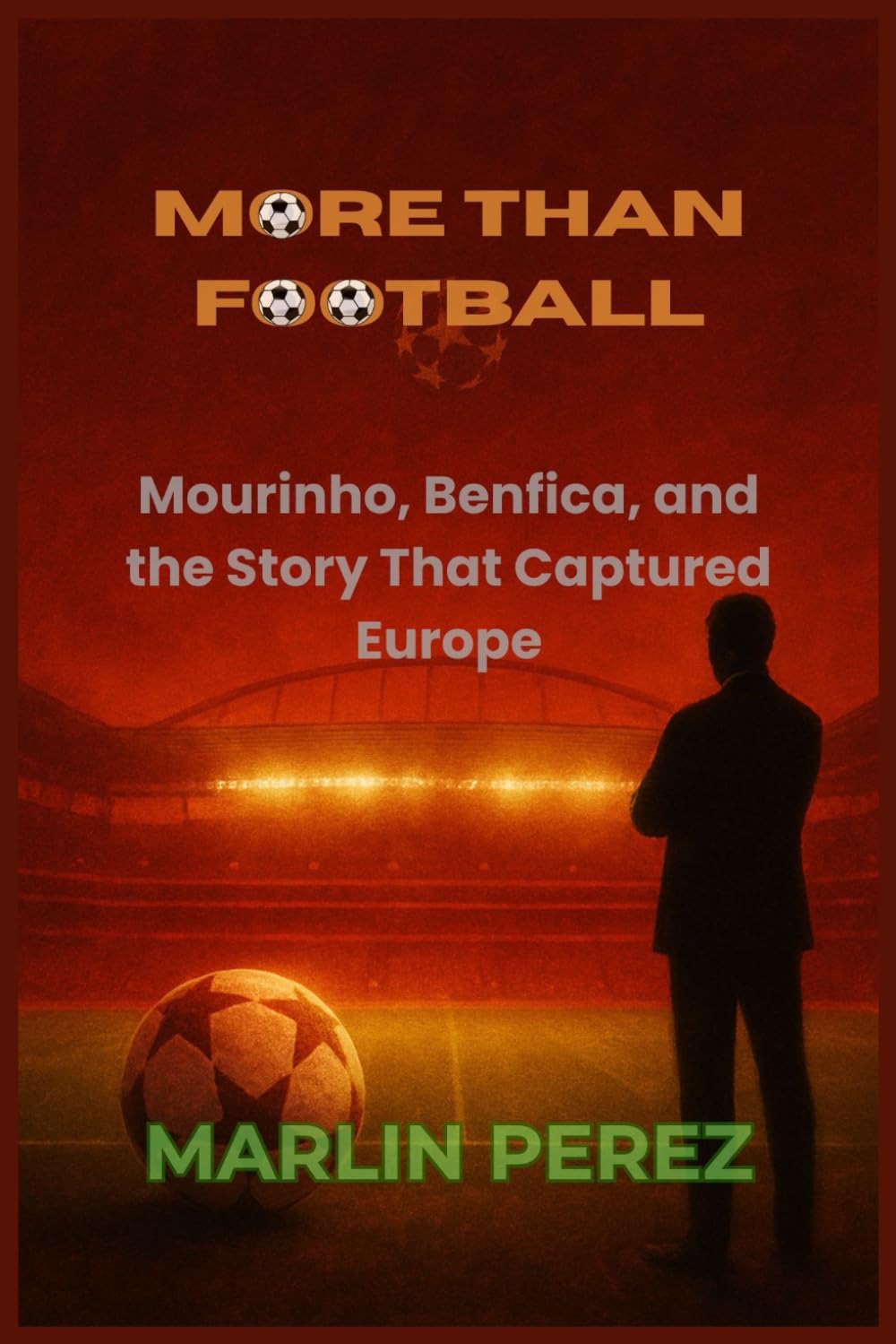 More Than Football: Mourinho, Benfica, and the Story That Captured Europe