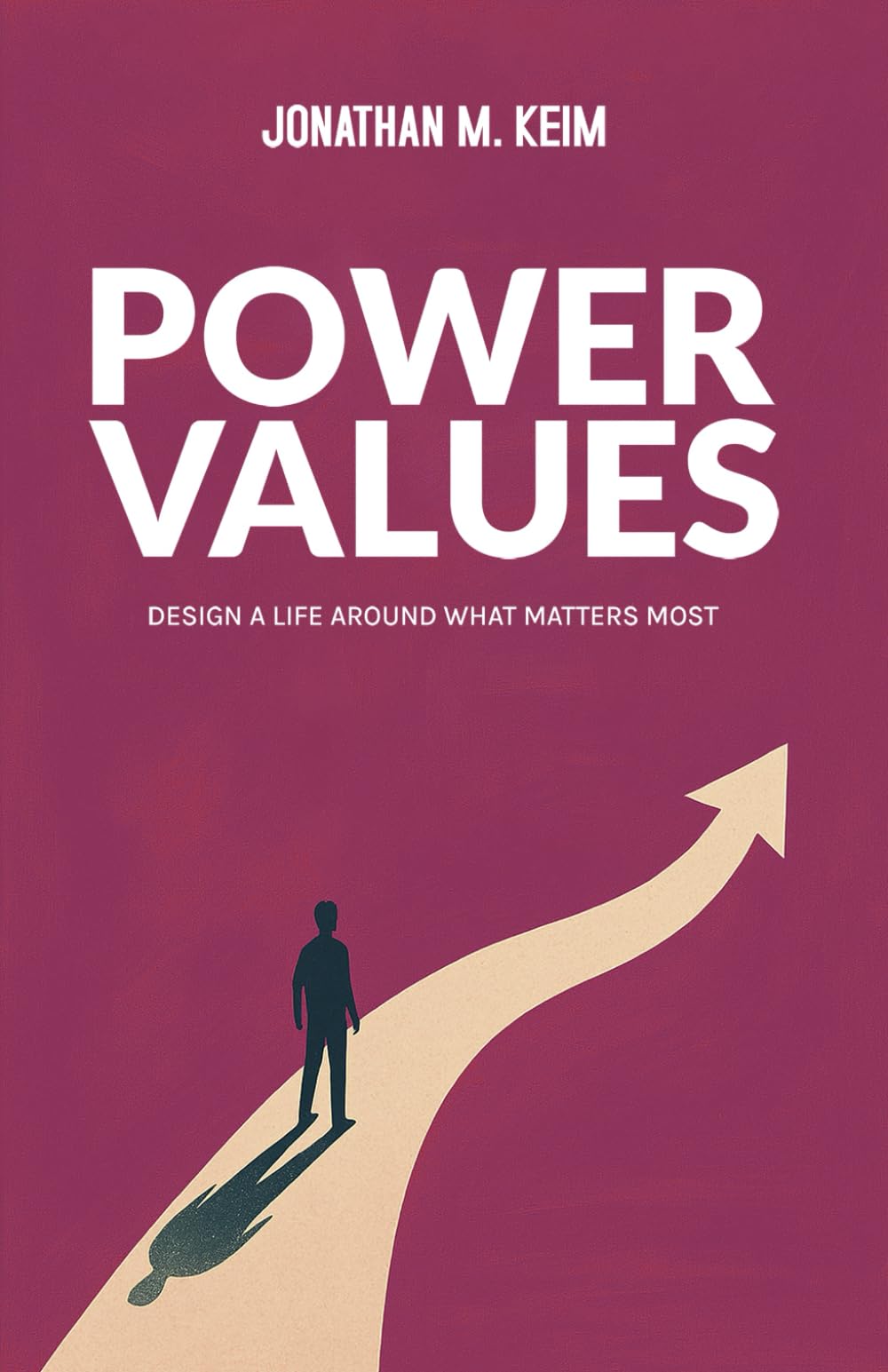 Power Values: Design A Life Around What Matters Most