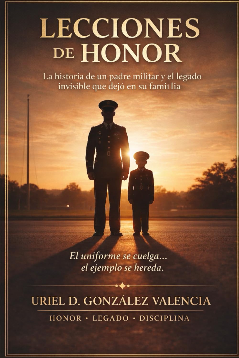 Lecciones de Honor: Una historia de familia, disciplina y sacrificio
