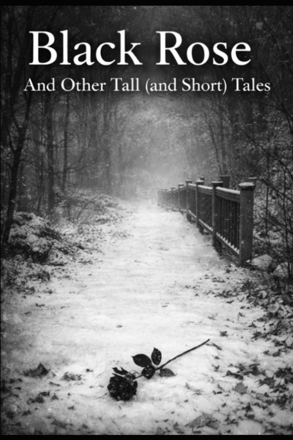 Black Rose: And Other Tale (And Short) Tales