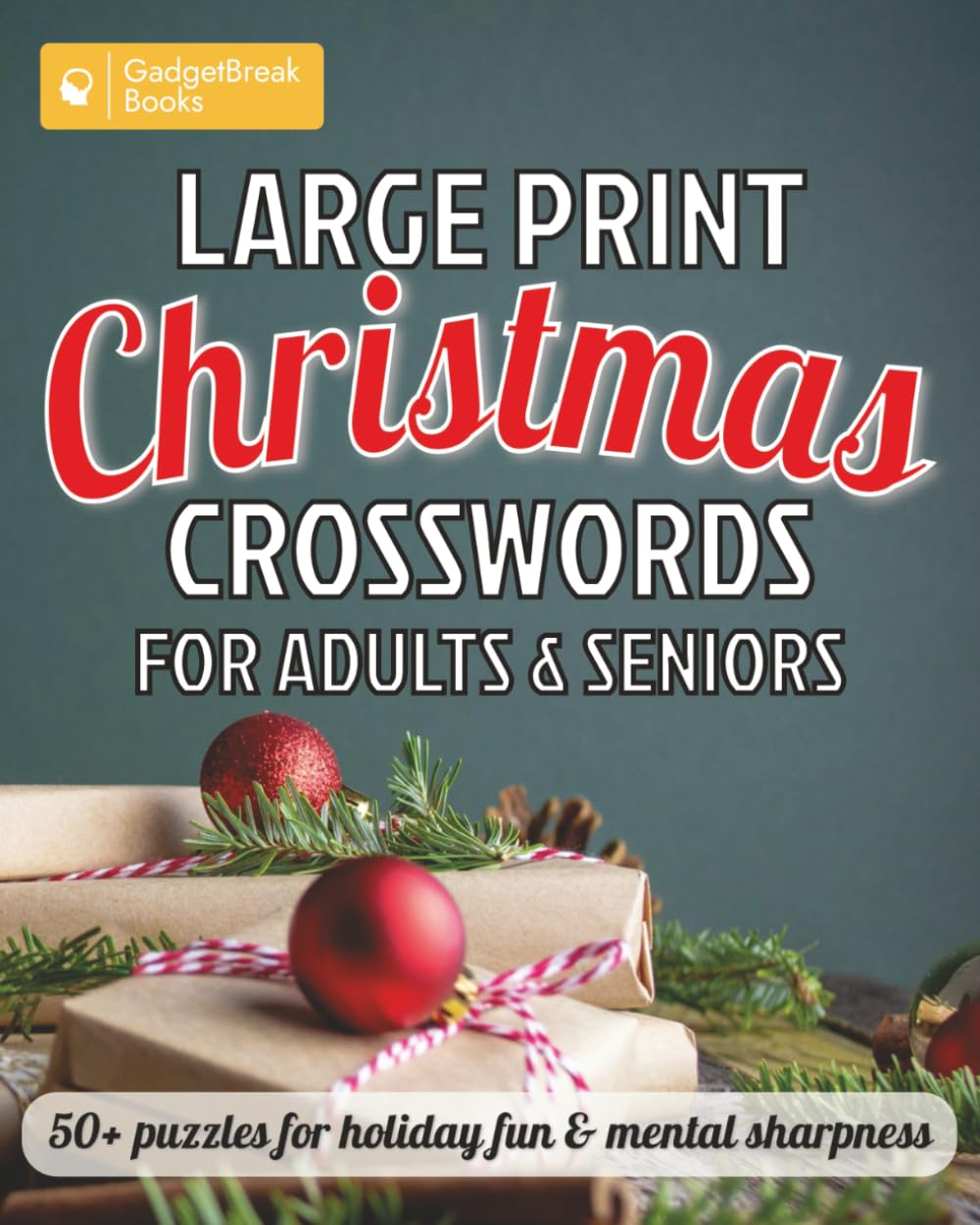 Large Print Christmas Crossword Puzzle Book for Seniors by Gadgetbreak Books: 50+ Christmas-Themed Crosswords to Celebrate the Holidays, Reduce Stress, and Sharpen Your Mind