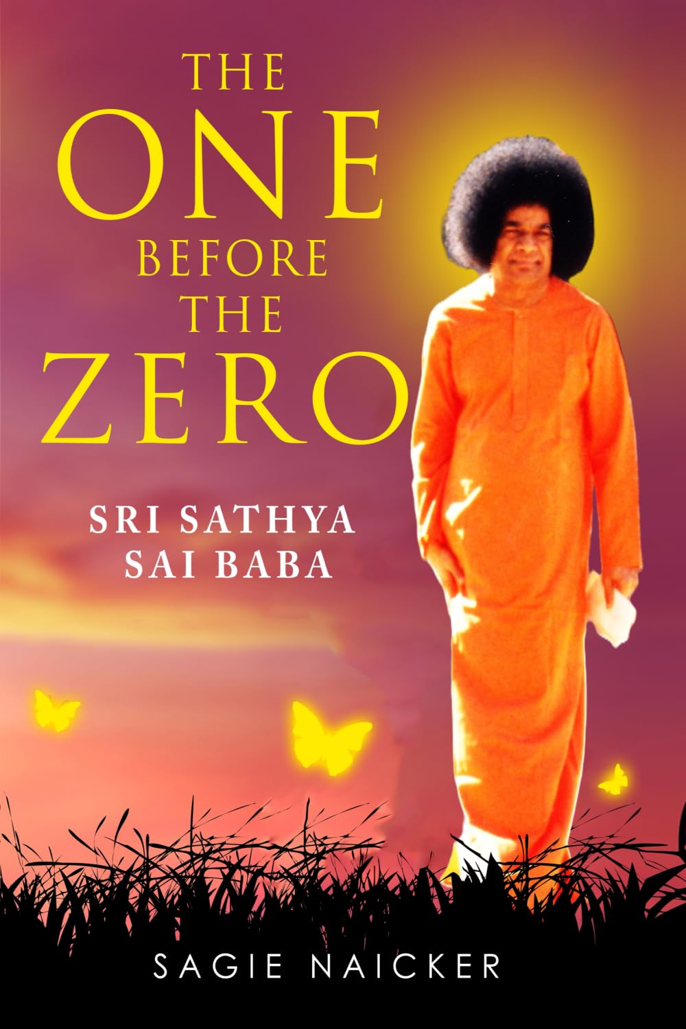 The One Before The Zero: Sri Sathya Sai Baba