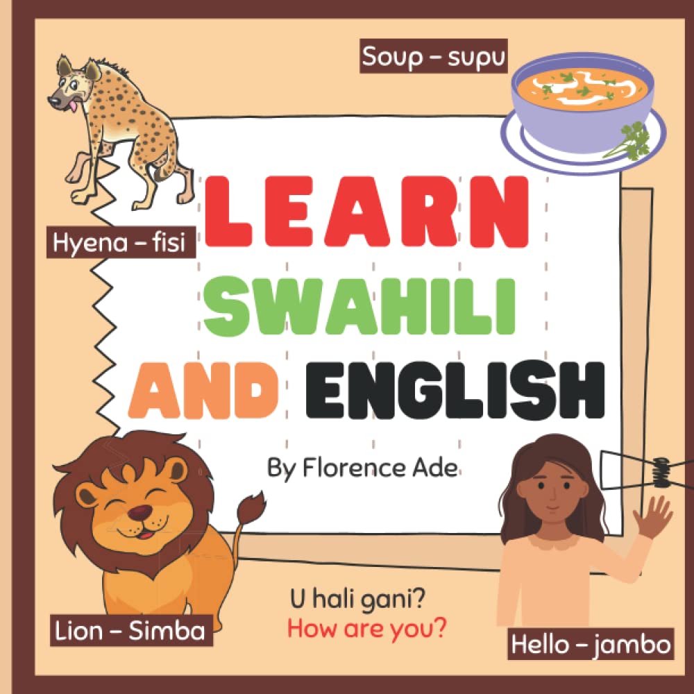 Learn Swahili and English: Children Bilingual Book, Teach your child Swahili, Teach your child English, Swahili language book (Bilingual Book for kids)