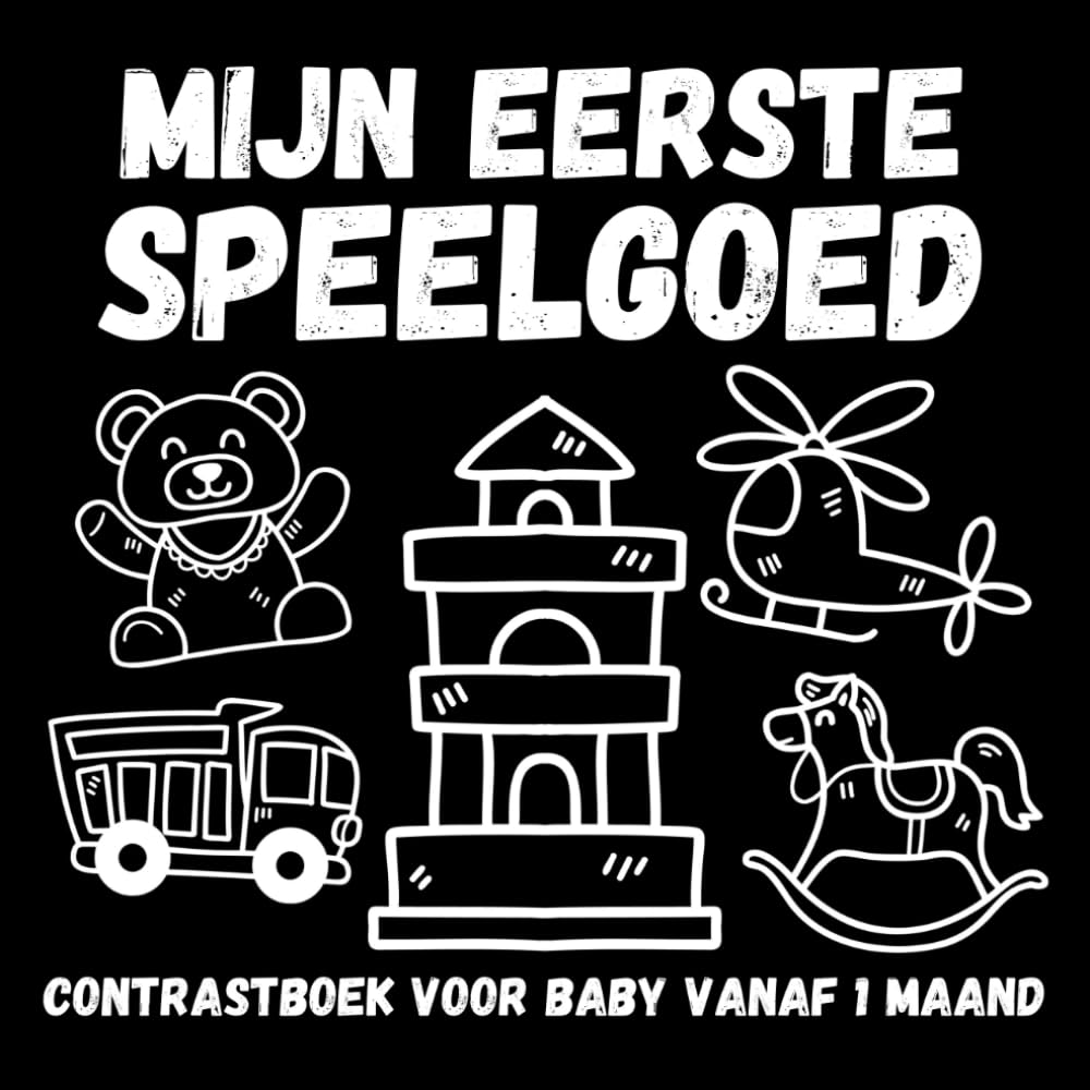 Mijn Eerste Speelgoed Contrastboek voor baby vanaf 1 maand: Eenvoudige Zwarte en Witte Afbeeldingen voor Pasgeborenen (Dutch Edition) Paperback – Large Print, November 10, 2023