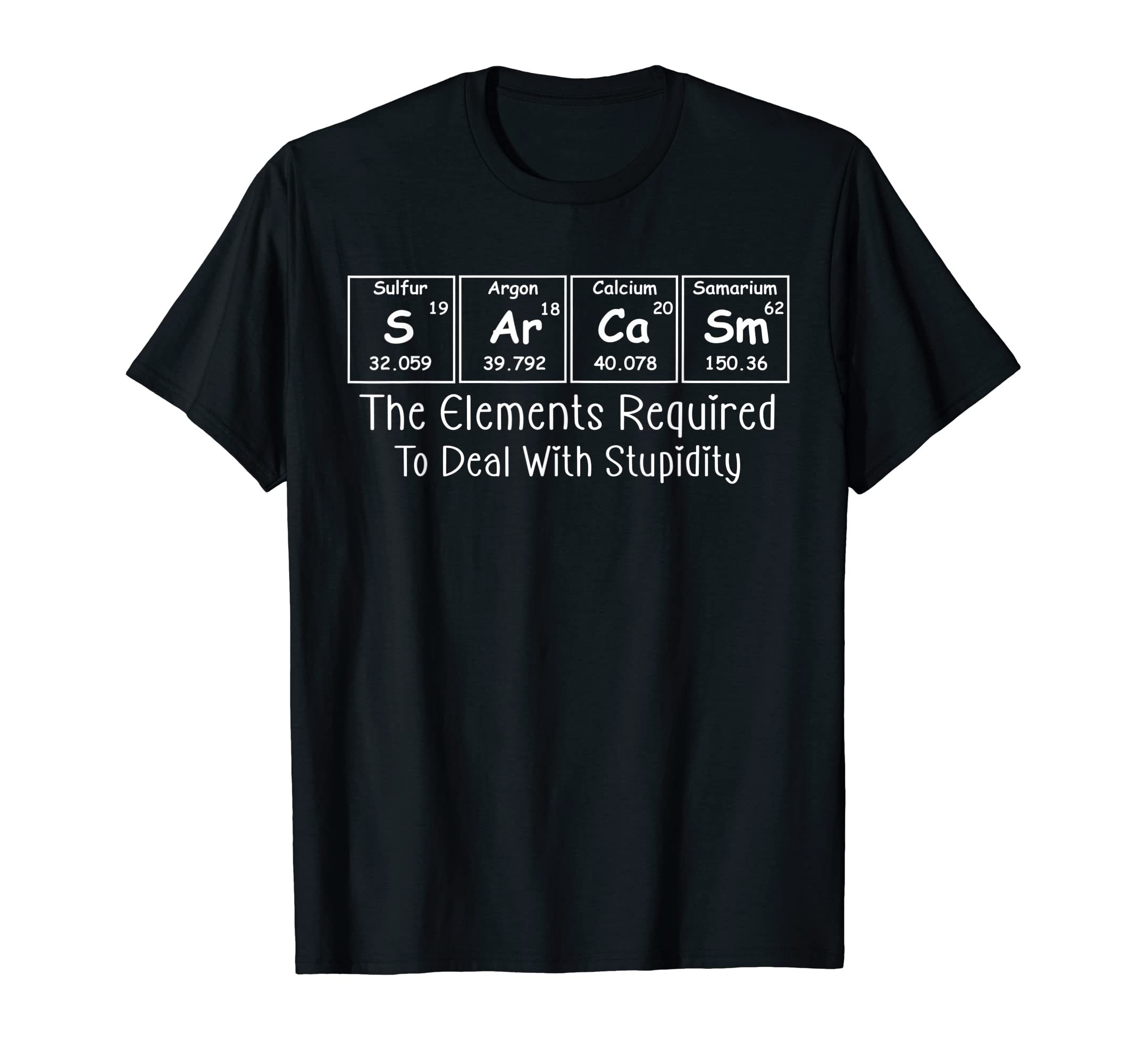 Sarcasm Period Humor Science S Ar Ca Sm FunnyFunny Sarcasm Chemistry Periodic Table Pun T-Shirt