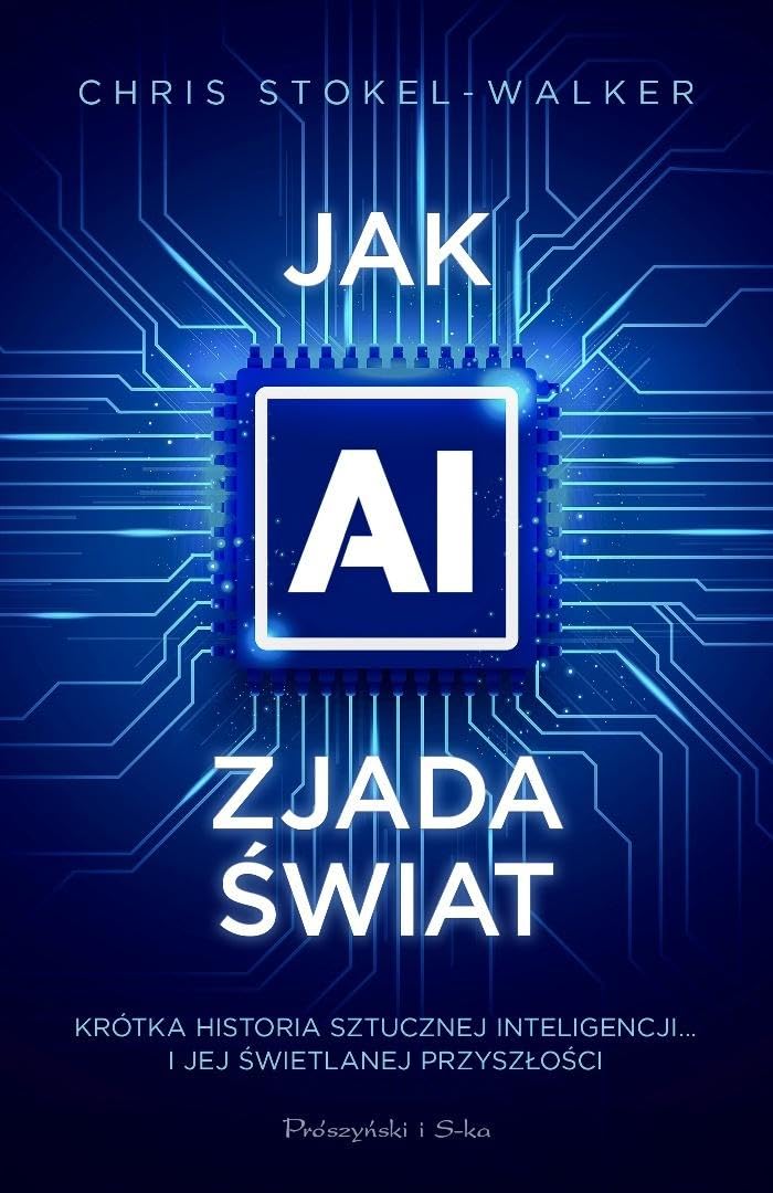 Jak AI zjada świat: Krótka historia sztucznej inteligencji… i jej świetlanej przyszłości