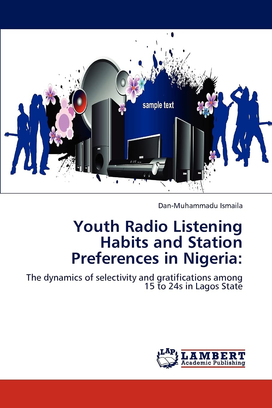 Youth Radio Listening Habits and Station Preferences in Nigeria:: The dynamics of selectivity and gratifications among 15 to 24s in Lagos State