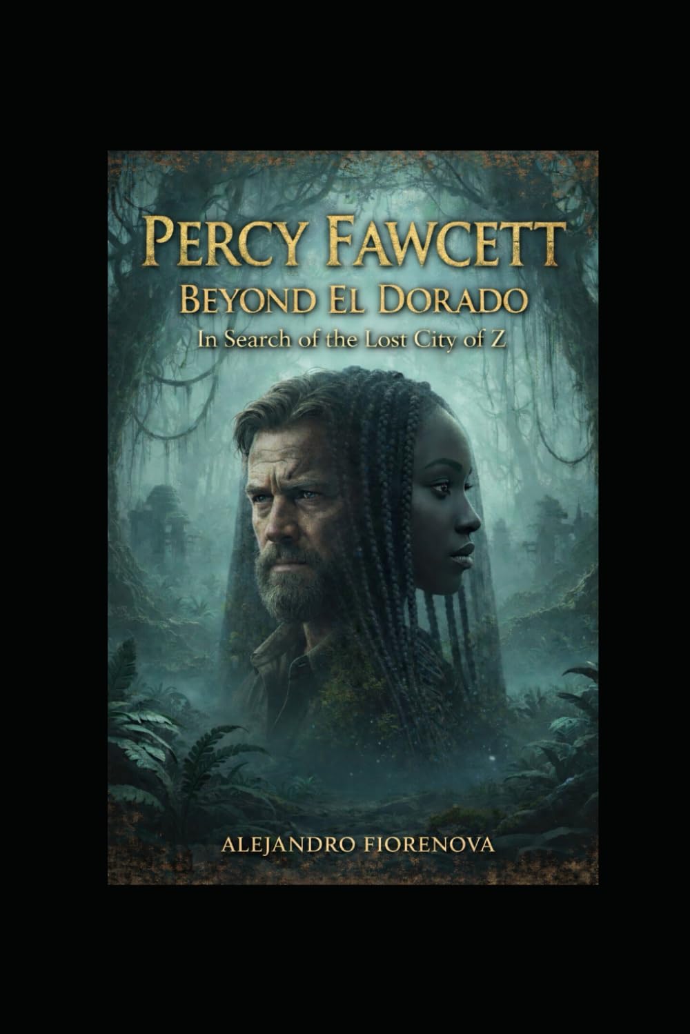 PERCY FAWCETT — BEYOND EL DORADO (PSYCADELIC FOG- FANTASY BOOKS - THE TREE OF THE THREE WORLDS)