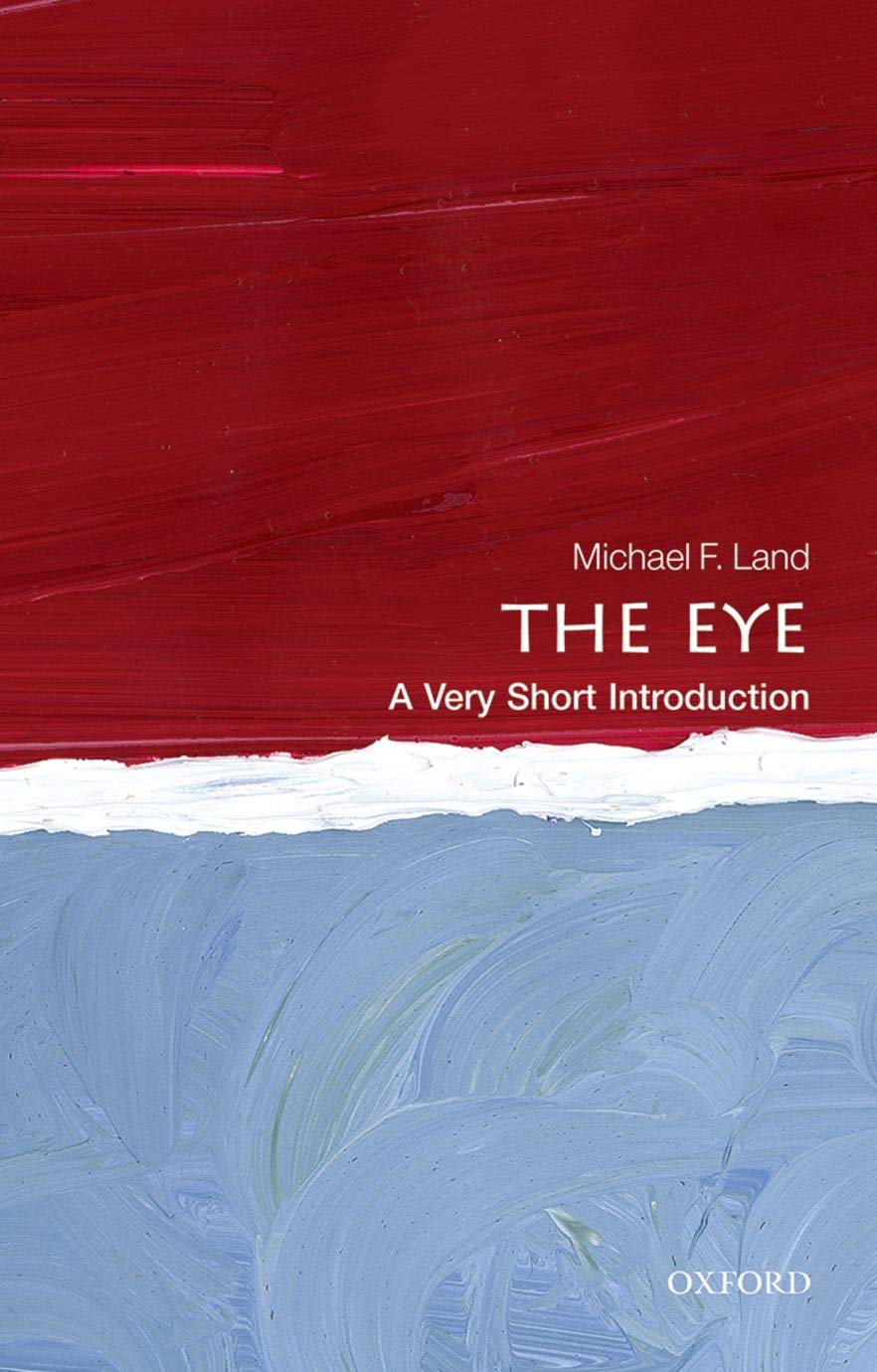 The Eye: A Very Short Introduction (Very Short Introductions)