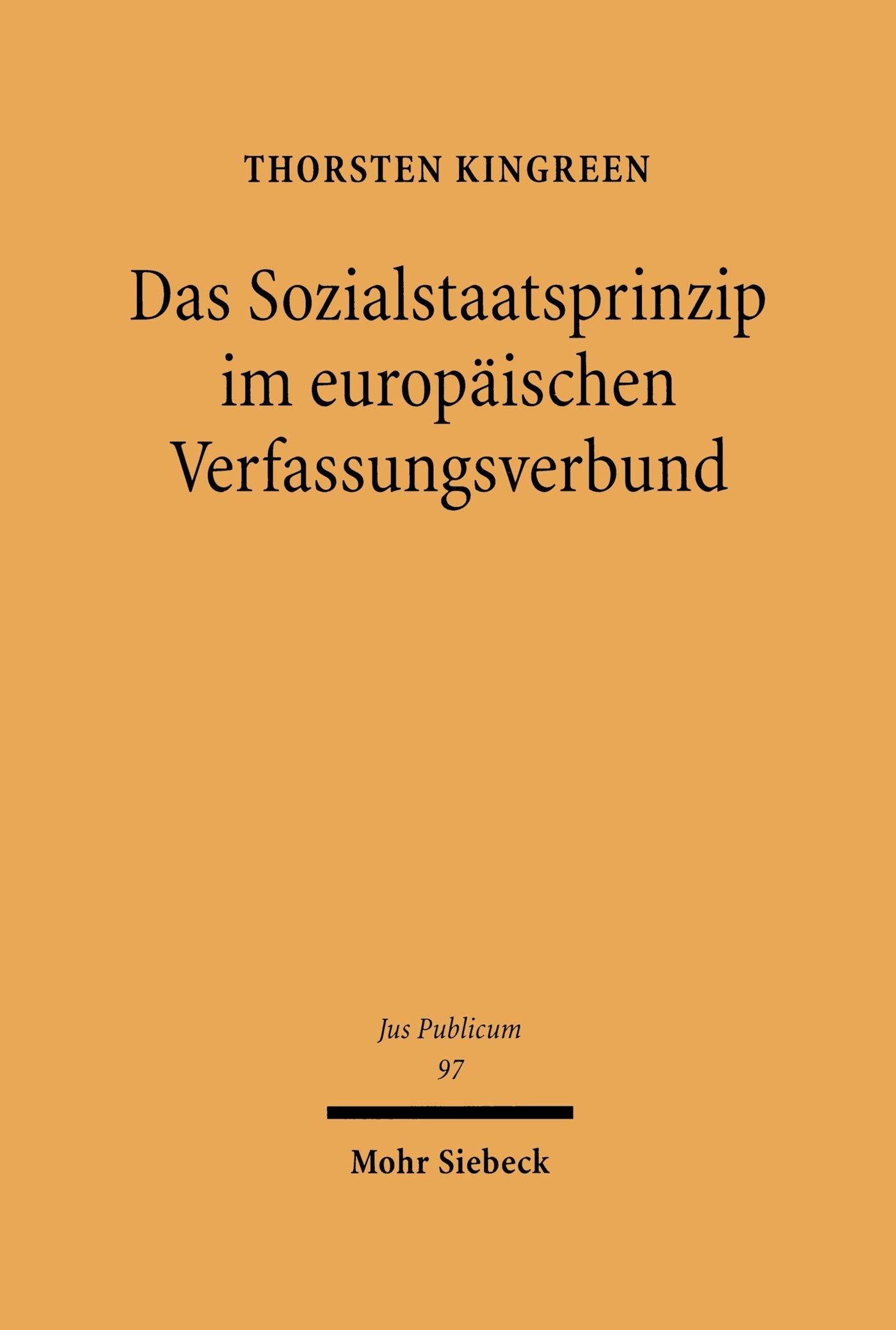 Das Sozialstaatsprinzip im Europäischen Verfassungsverbund: Gemeinschaftliche Einflüsse auf das deutsche Recht der gesetzlichen Krankenversicherung (Jus Publicum 97)