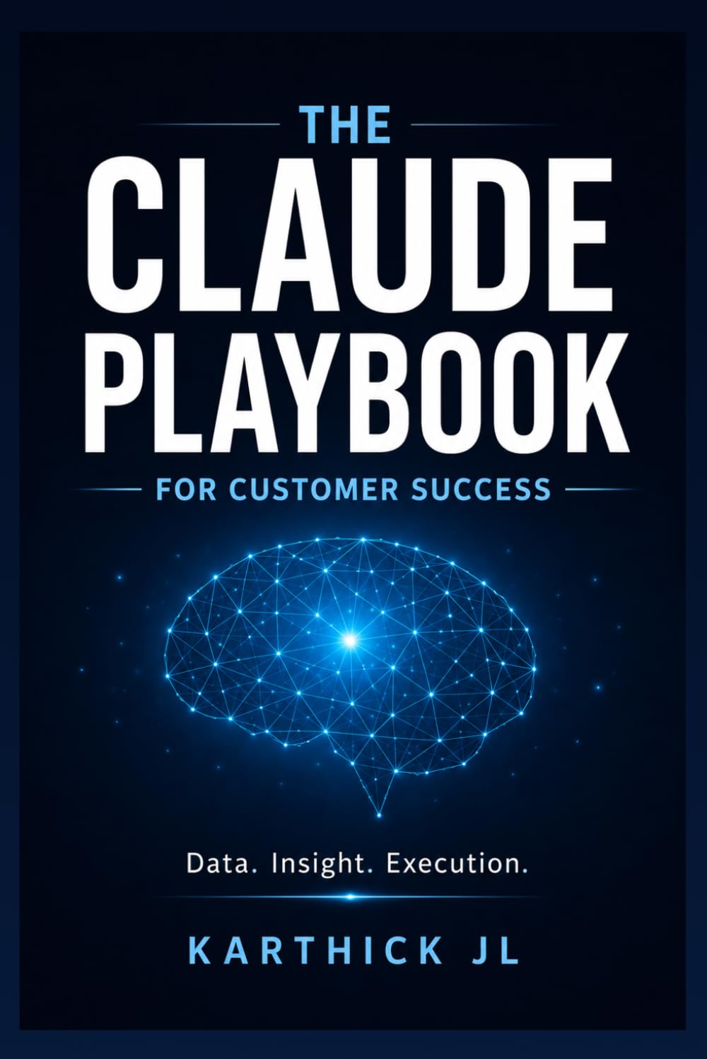 The Claude Playbook for Customer Success: Build AI Powered Systems for Scalable Customer Success
