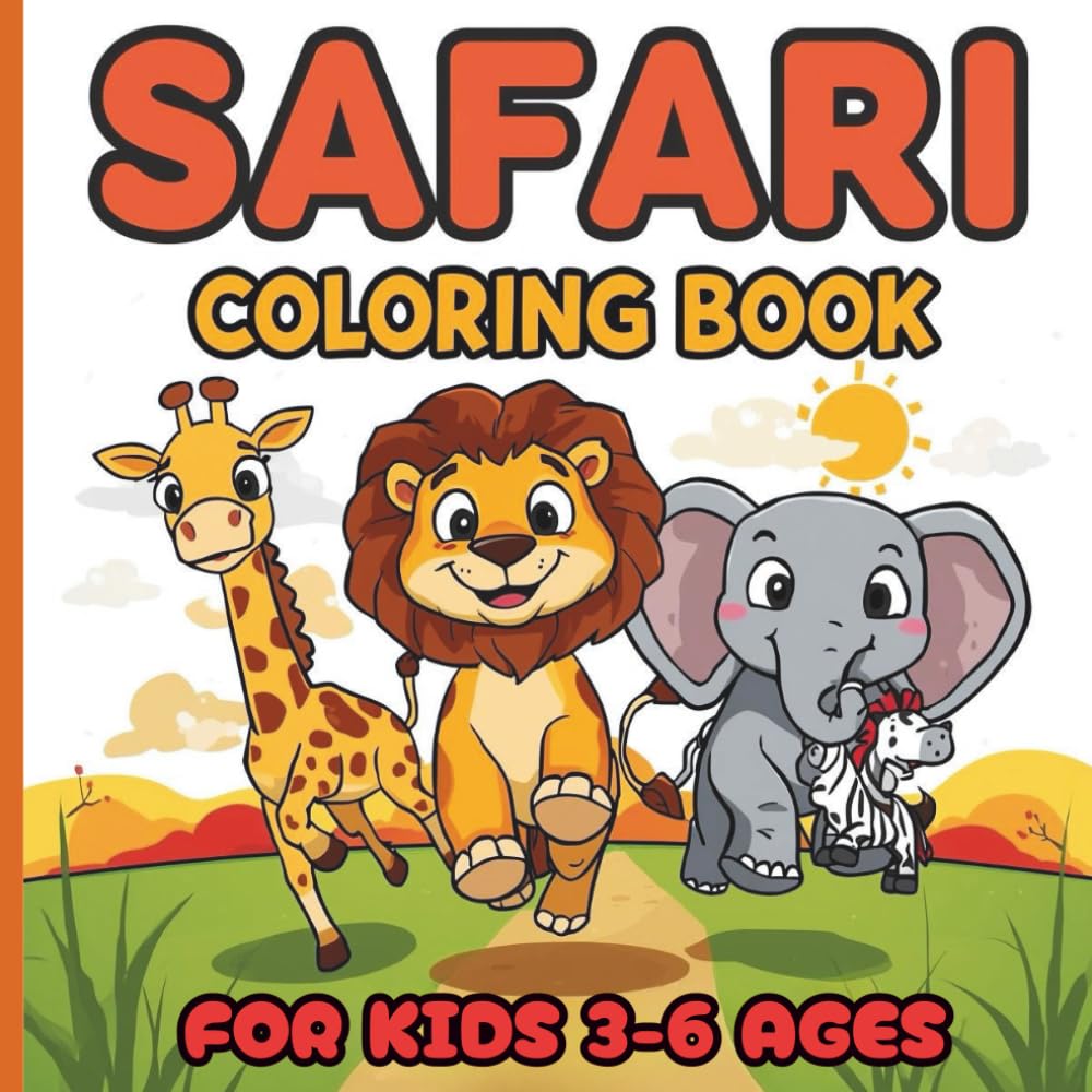 Safari Coloring Book For Kids Ages 3-6: Fun & Easy Animal Coloring Pages – Toddler Activity Book with Lions, Elephants, Giraffes & More
