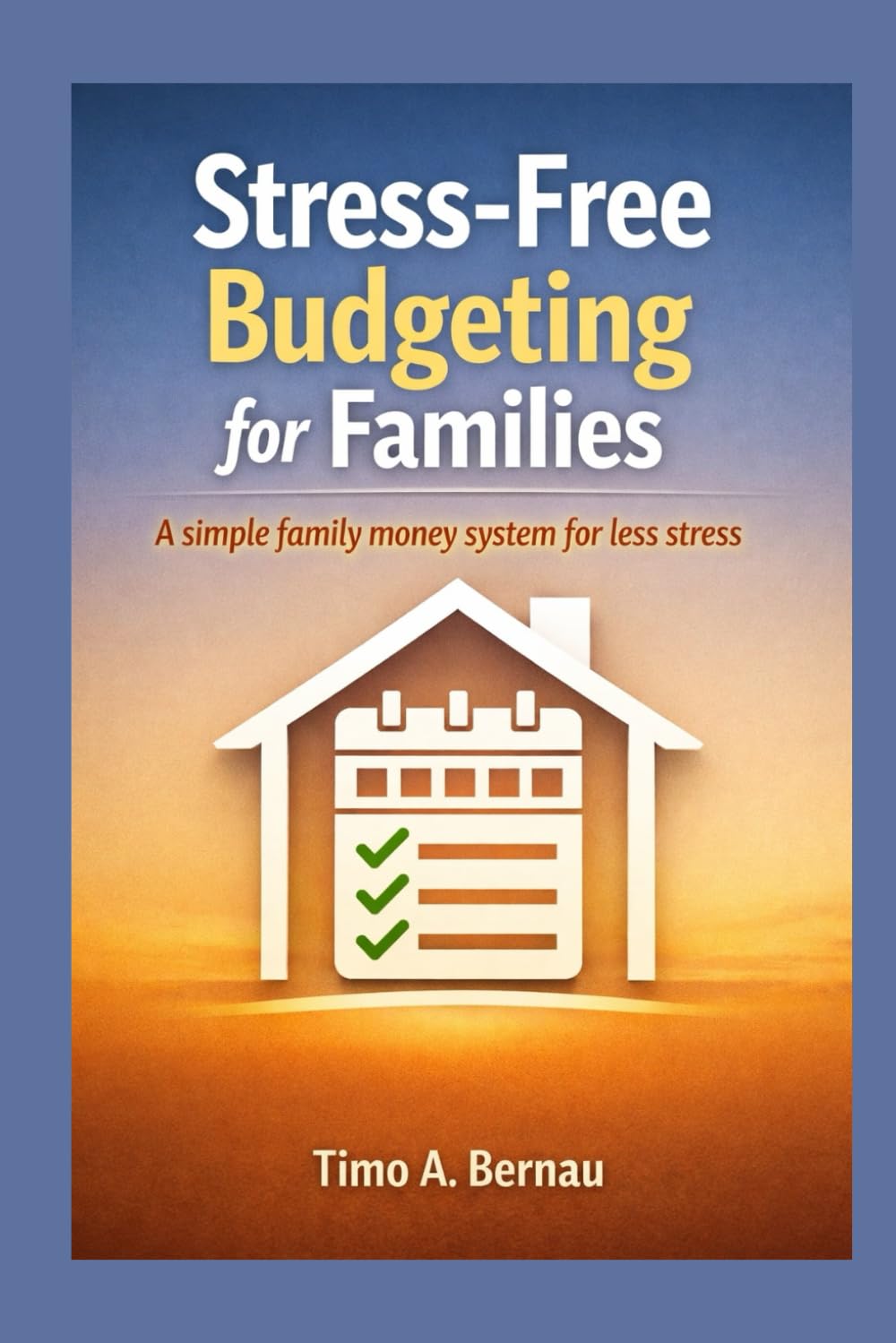 Stress Free Budgeting for Families: A simple family money system for less stress and clearer goals