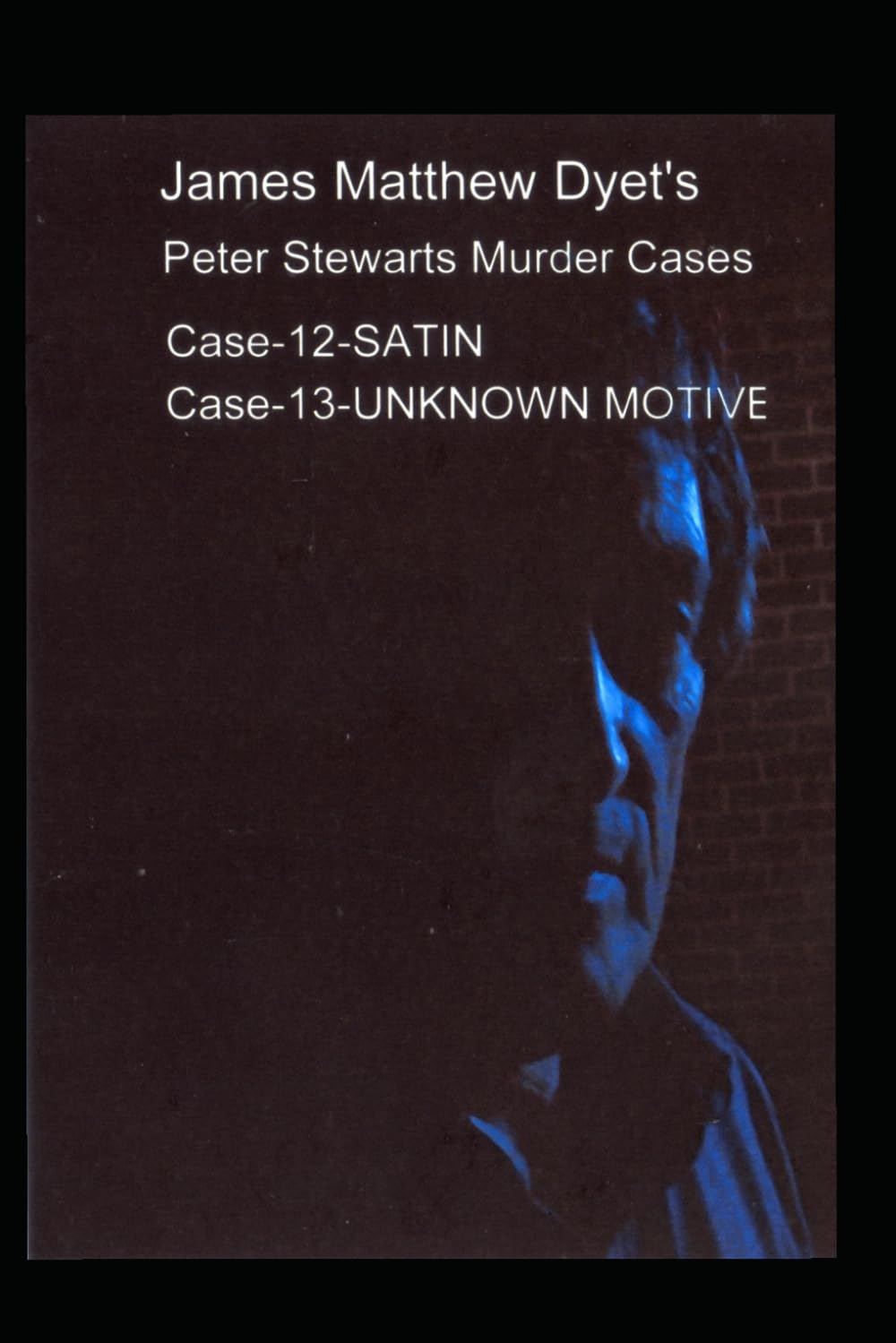 PETER STEWART'S MURDER CASES: SATIN & UNKNOWN MOTIVE: 6
