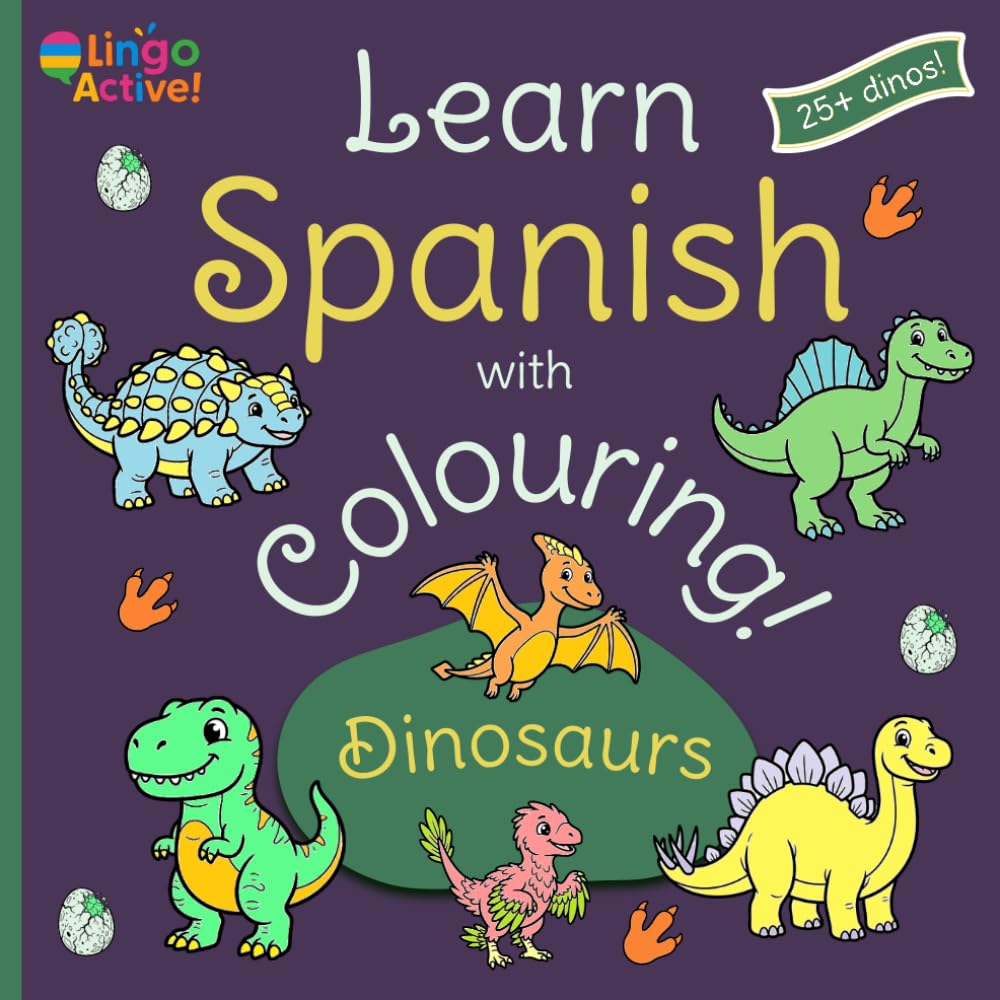 Learn Spanish with Colouring: A fun dinosaur colouring book for toddlers preschoolers and children | 26 easy pictures to colour and learn your first Spanish words