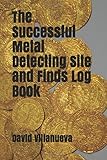 The Successful Metal Detecting Site and Finds Log Book