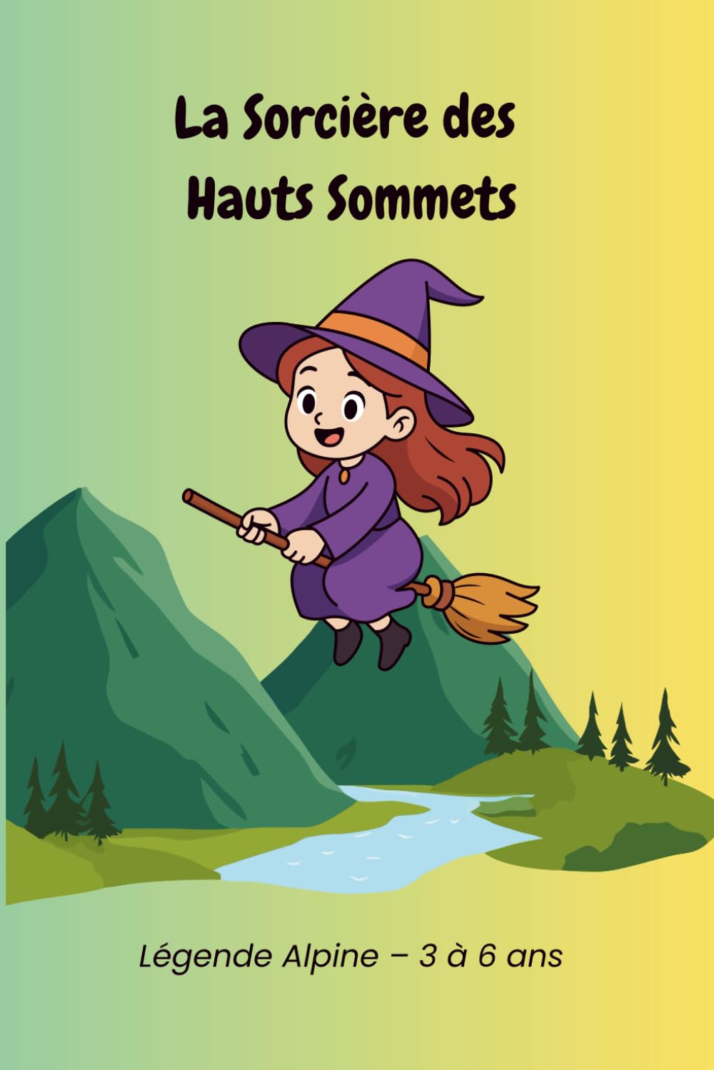 La Sorcière des Hauts Sommets: Album jeunesse – 3 à 6 ans. Histoire complète 24 pages. (Légendes de la montagne)
