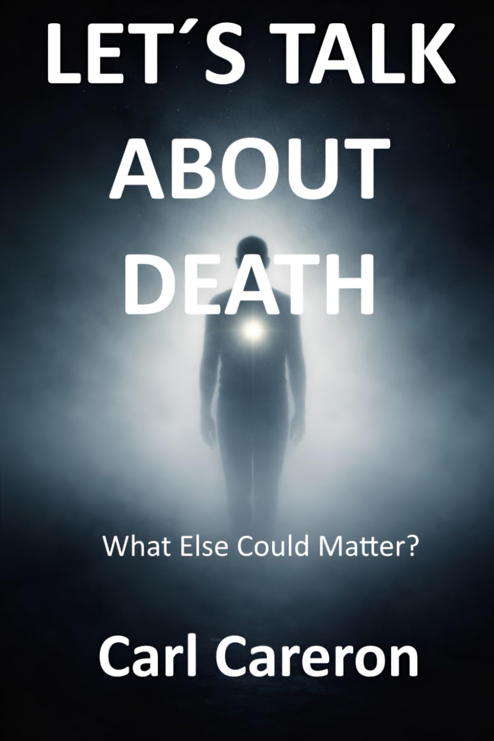 LET´S TALK ABOUT DEATH: What Else Could Matter?