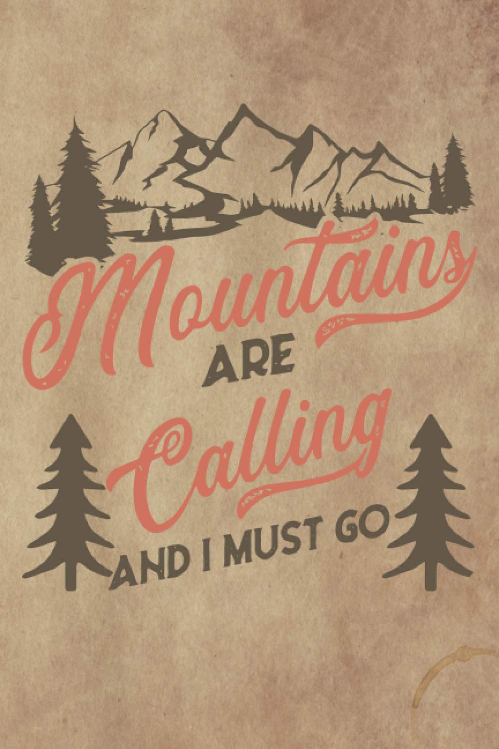 The Mountains Are Calling Journal: Blank lined notebook to record hikes and make lists of places to hike.