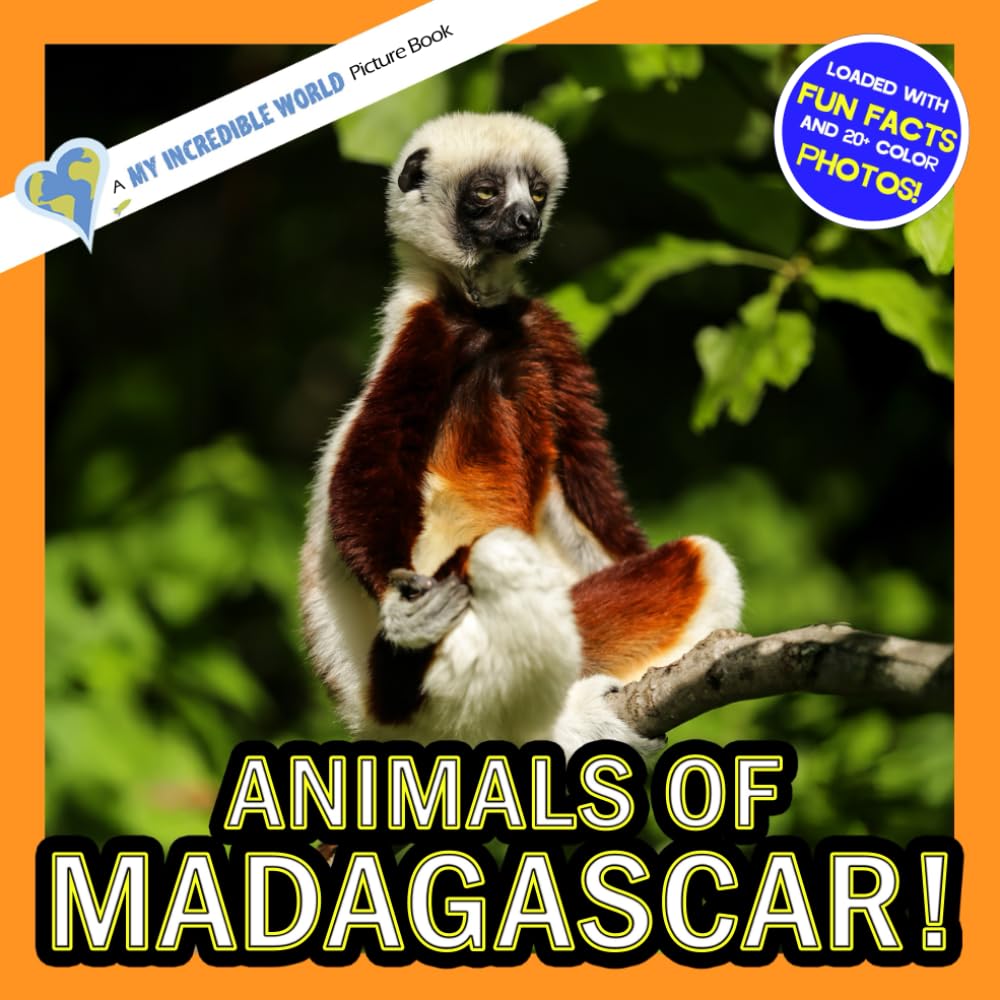 Animals of Madagascar!: A My Incredible World Picture Book for Children (My Incredible World: Nature and Animal Picture Books for Children)