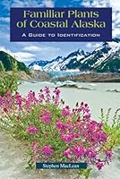 Familiar Plants of Coastal Alaska 0982189672 Book Cover