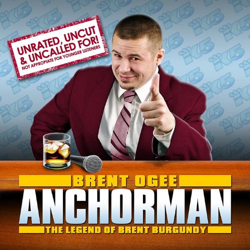 Anchorman: The Legend Of Brent Burgandy