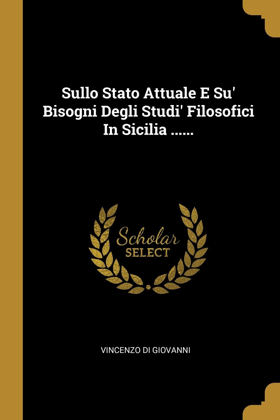 Sullo Stato Attuale E Su' Bisogni Degli Studi' Filosofici In Sicilia ......