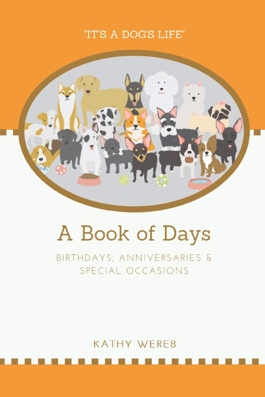 A Book of Days - Birthdays, Anniversaries & Special Occasions: "It's a Dog's Life"