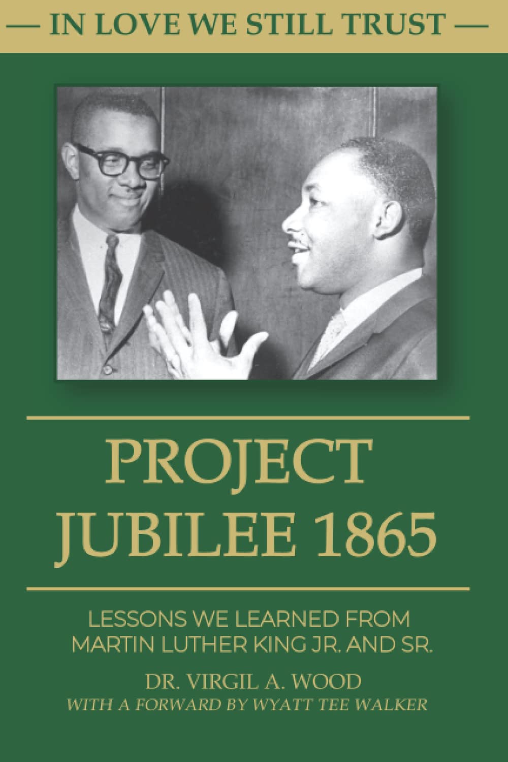 In Love We Still Trust: Lessons we learned from Martin Luther King Jr., and Sr.
