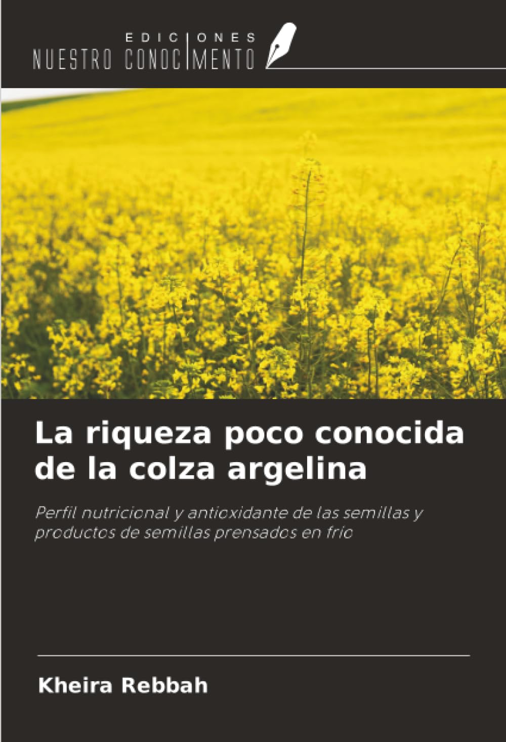 La riqueza poco conocida de la colza argelina: Perfil nutricional y antioxidante de las semillas y productos de semillas prensados en frío