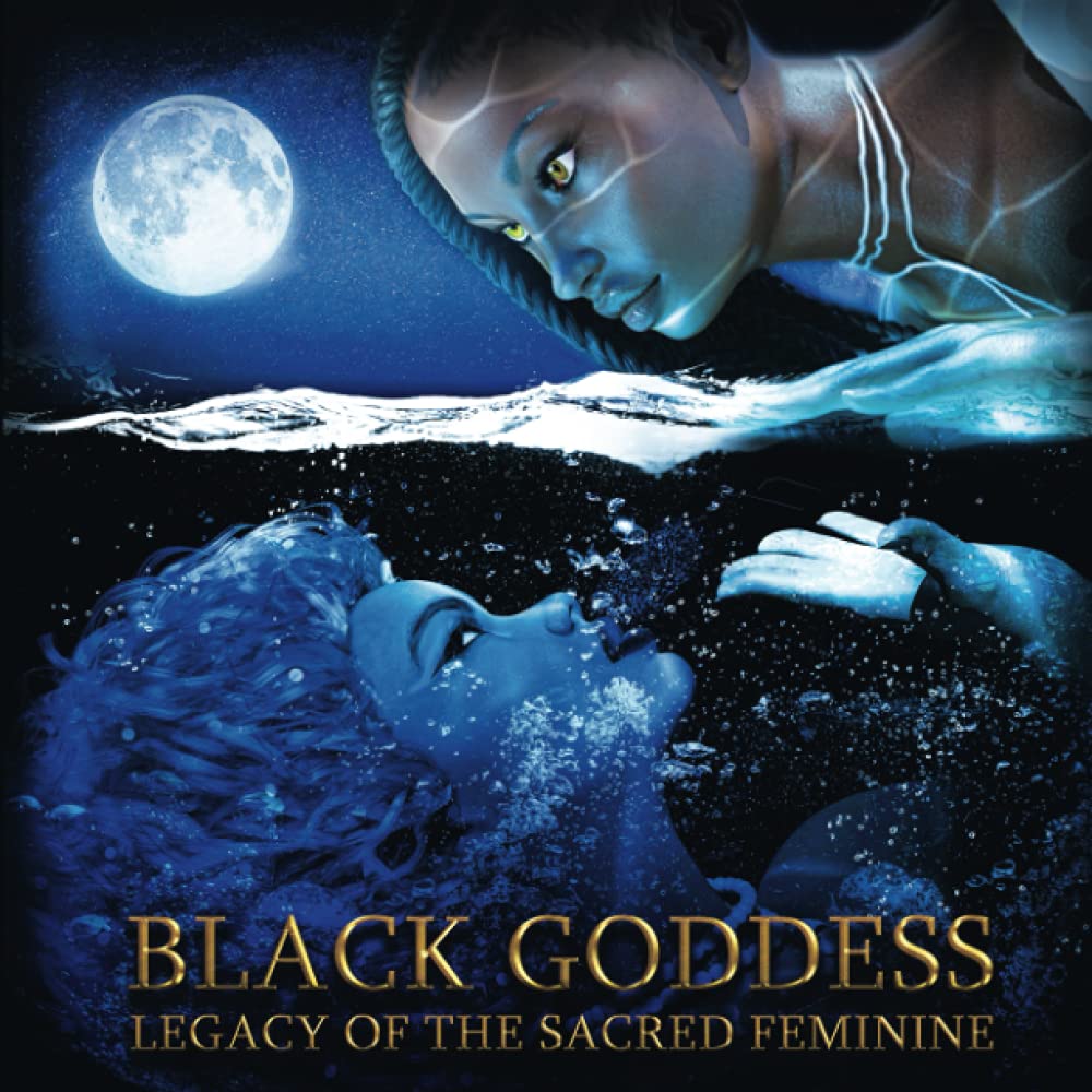 Black Goddess: Legacy of the Sacred Feminine
