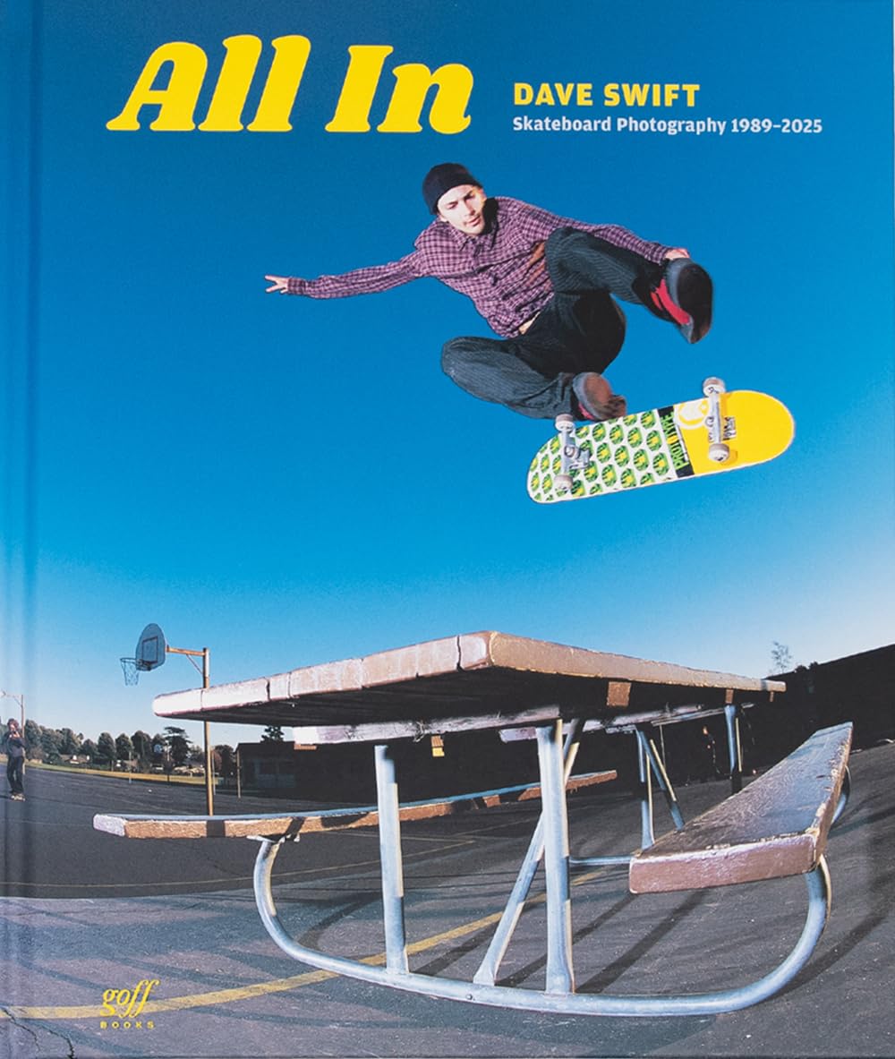All In Skateboard Photography by Dave Swift 1989-2025 /anglais: Dave Swift Skateboard Photography 1989-2025