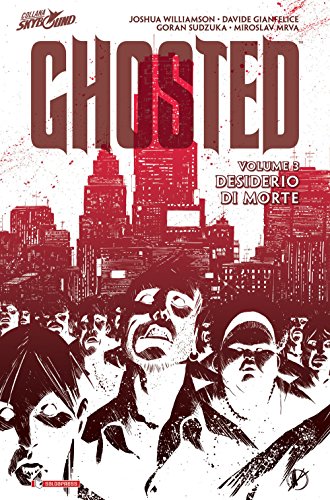 Desiderio di morte. Ghosted: 3 Desiderio di morte. Ghosted: 3