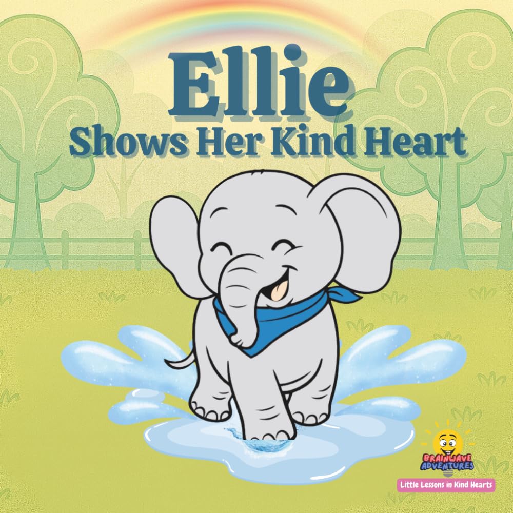 Ellie Shows Her Kind Heart: Little Lessons in Kind Hearts A Story About Empathy