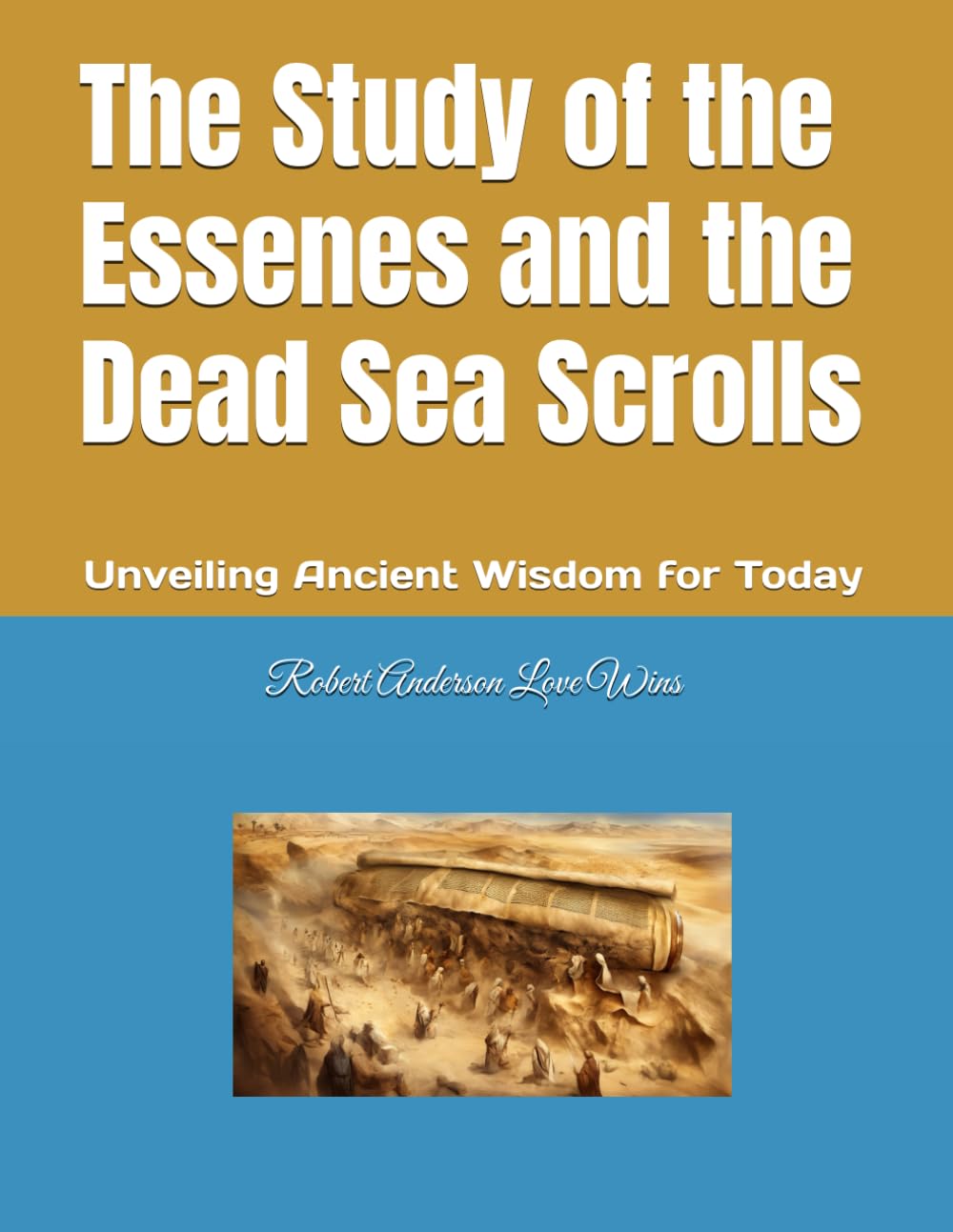 The Study of the Essenes and the Dead Sea Scrolls: Unveiling Ancient Wisdom for Today