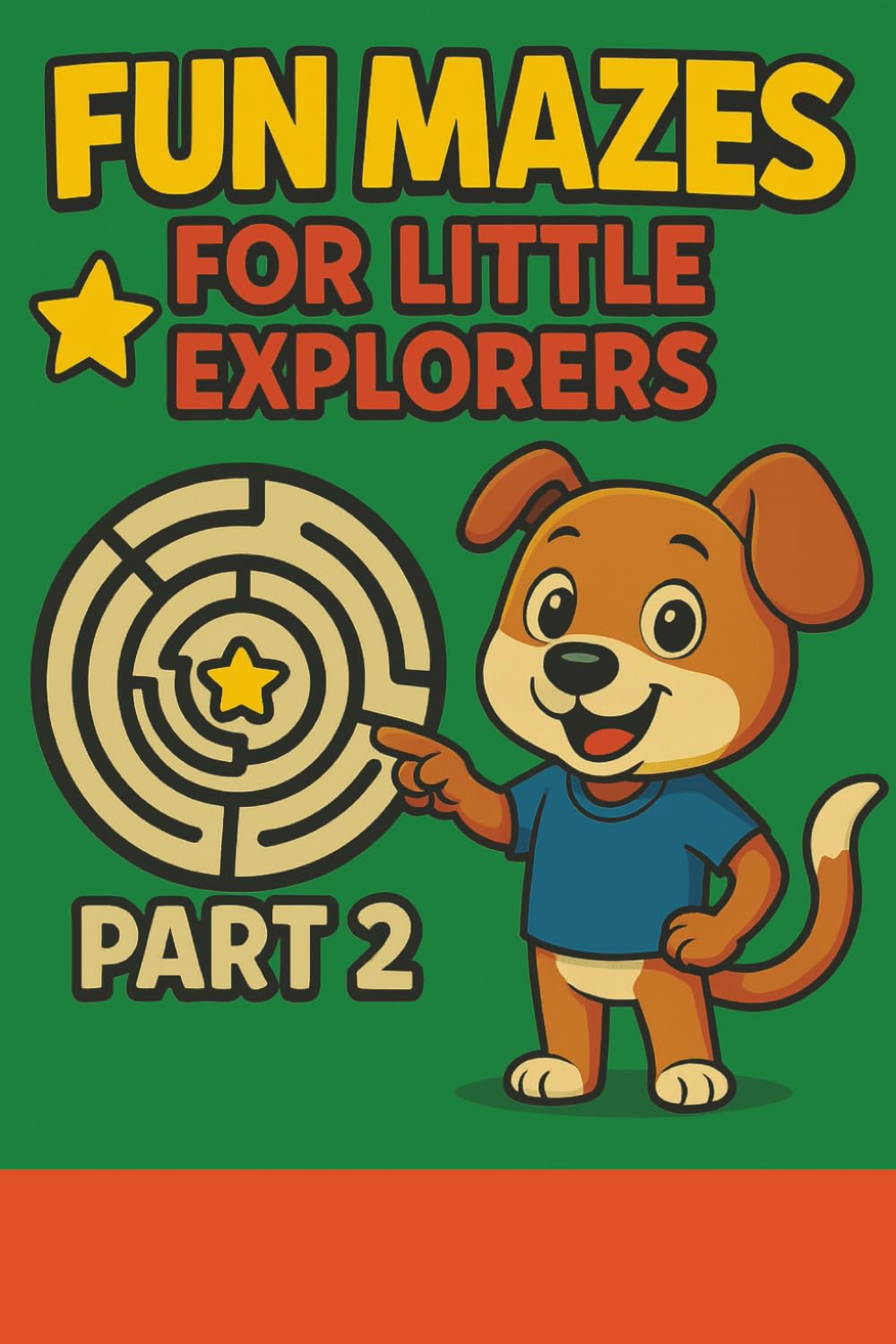 Fun Mazes for Little Explorers – Part 2: Simple and Fun Maze Puzzles for Kids (Little Explorers Maze Adventure Series)