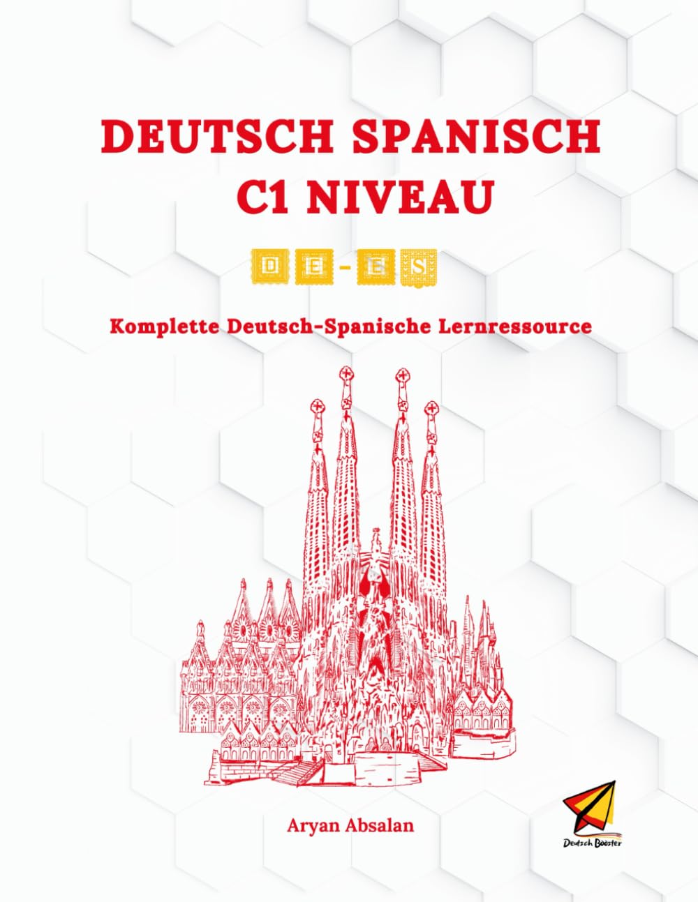 Deutsch Spanisch C1 Niveau: Komplette Deutsch-Spanische Lernressource