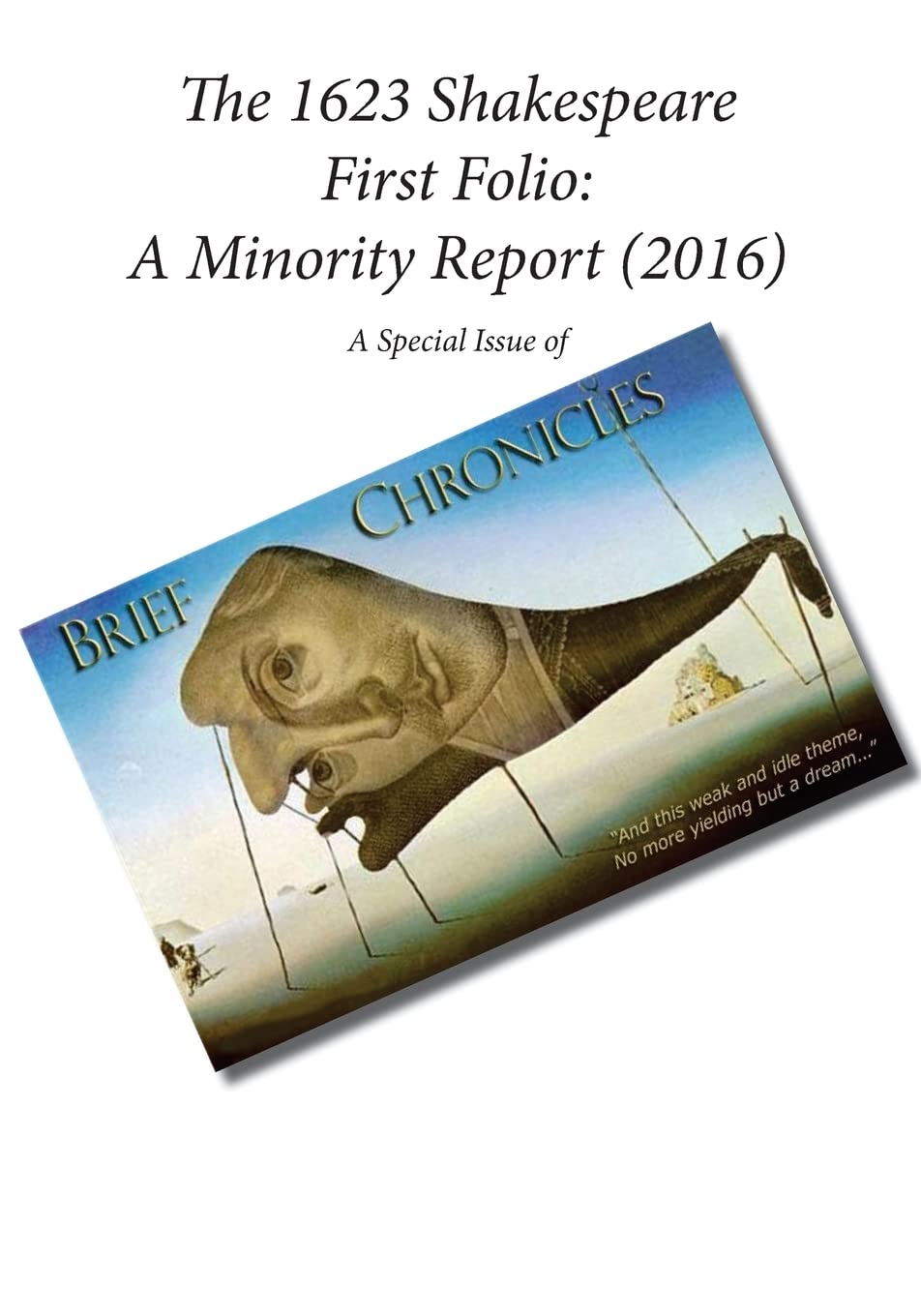 The 1623 Shakespeare First Folio: A Minority Report (2016): A Special Issue of Brief Chronicles