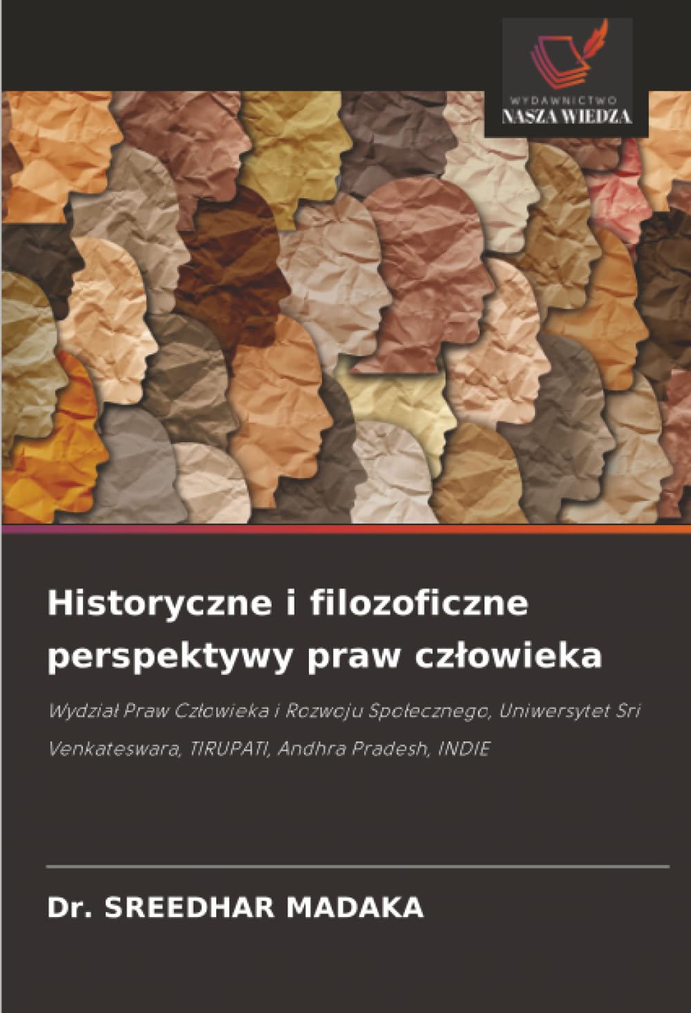 Historyczne i filozoficzne perspektywy praw czlowieka: Wydzia¿ Praw Cz¿owieka i Rozwoju Spo¿ecznego, Uniwersytet Sri Venkateswara, TIRUPATI, Andhra Pradesh, INDIE
