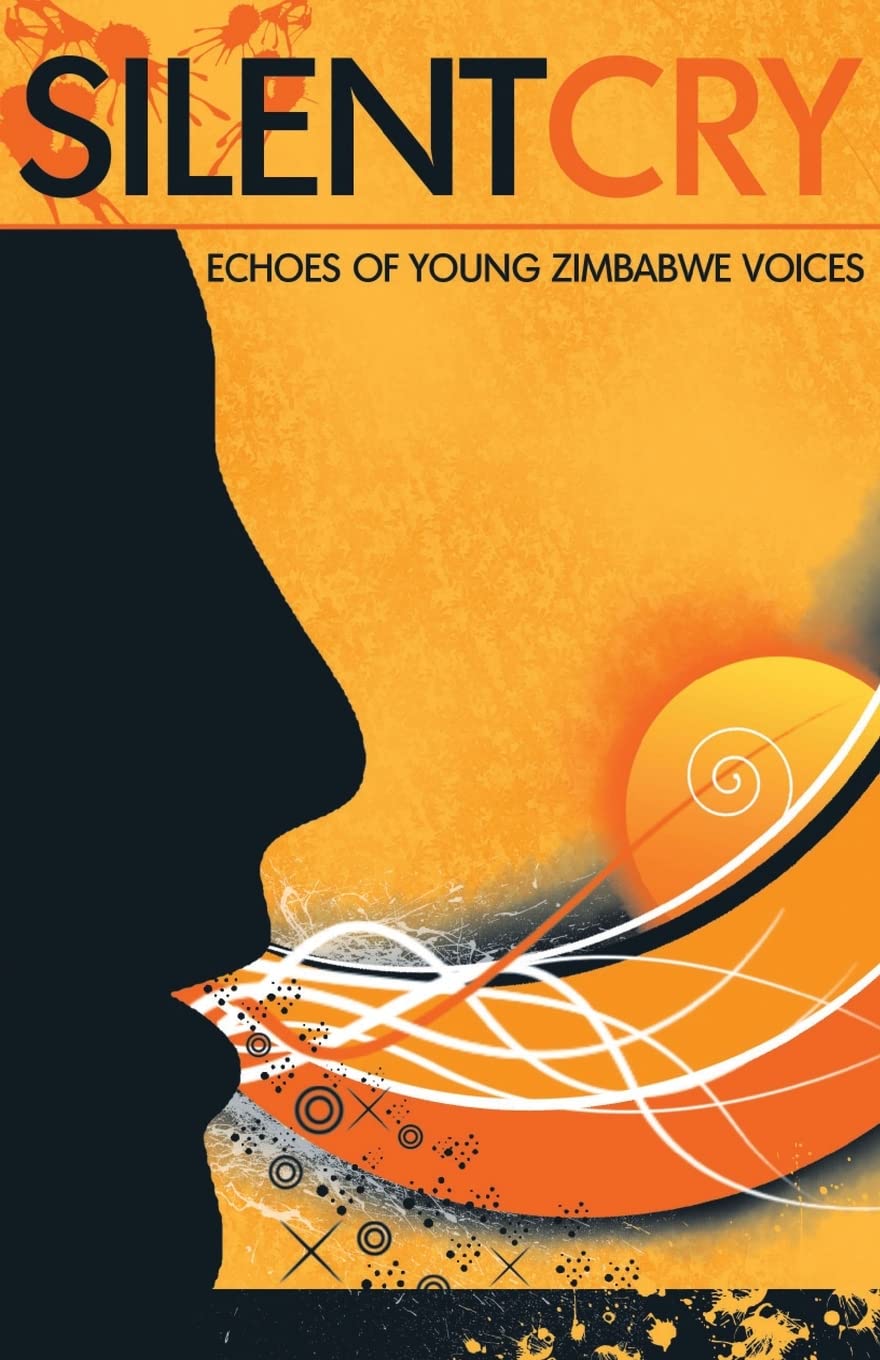 Buy Silent Cry. Echoes of Young Zimbabwe Voices: Echoes of Young Zimbabwe Voices — BookShops.in