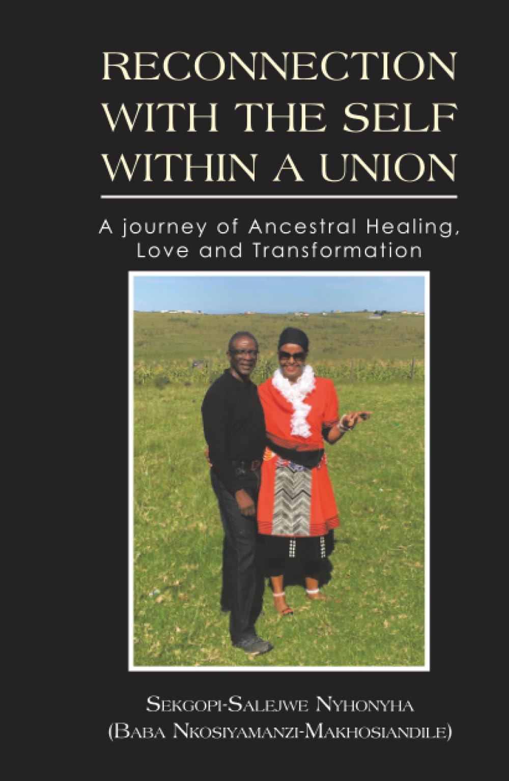 RECONNECTION WITH THE SELF WITHIN A UNION: A journey of Ancestral Healing, Love and Transformation