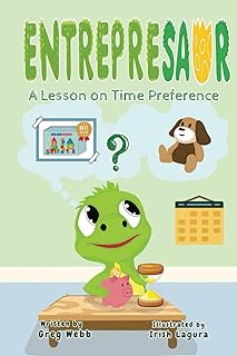 Entrepresaur: An Austrian Economics and Bitcoin Series for Young Kids: A Lesson on Time Preference