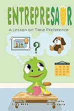 Entrepresaur: An Austrian Economics and Bitcoin Series for Young Kids: A Lesson on Time Preference