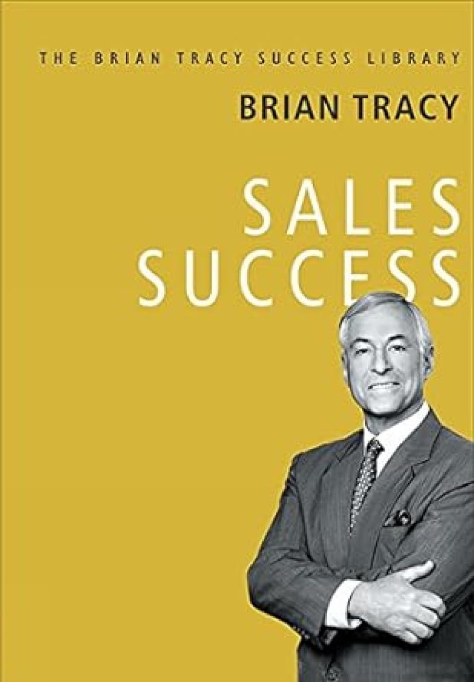 Sales Success: The Brian Tracy Success Library (English)