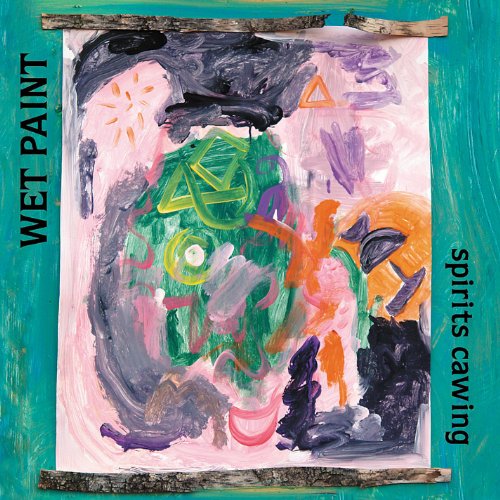 Spirits Cawing Wet Paint Digital Music